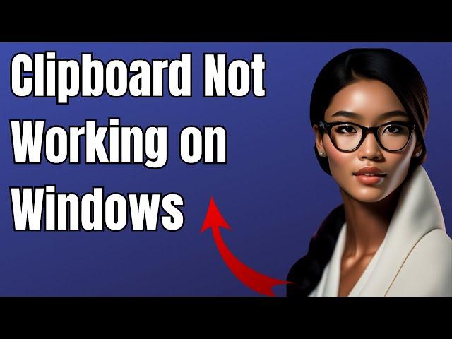 How To Fix Clipboard Not Working on Windows 10