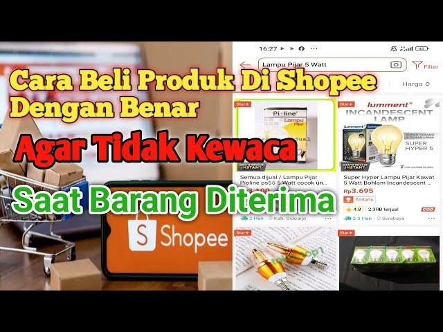 Cara Beli Produk Di Shopee Dengan Benar Agar Tidak Kecewa Saat Barang Diterima