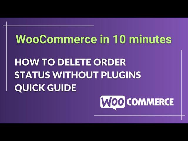 How to Delete Order Status in WooCommerce without Plugins - A Quick Guide