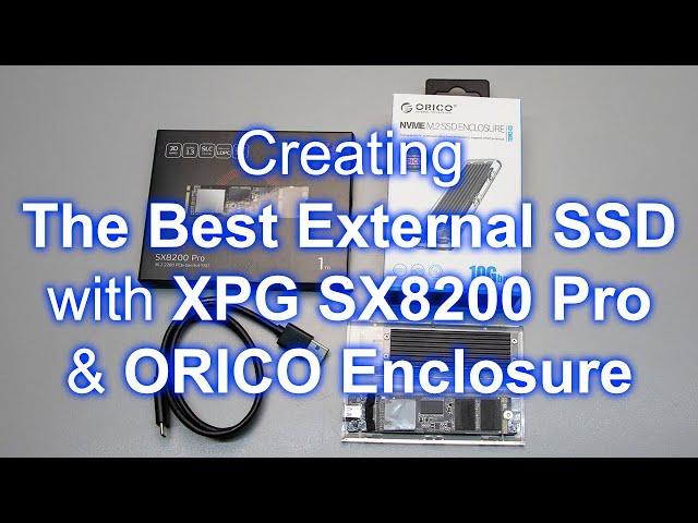 Creating The Best External SSD with XPG SX8200 Pro & ORICO Enclosure