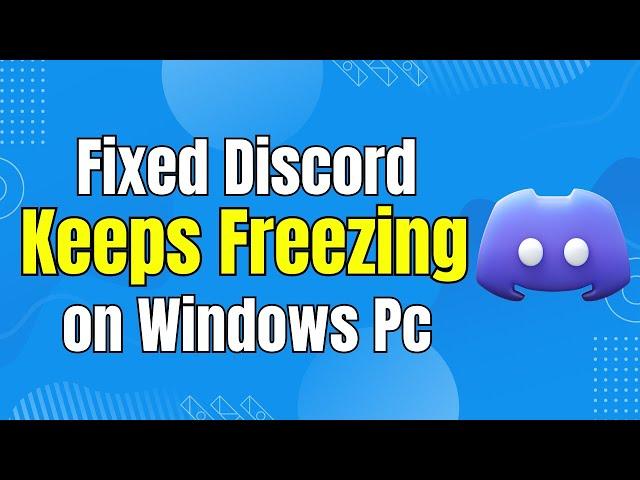 Fixed Discord Keeps Freezing on Windows PC