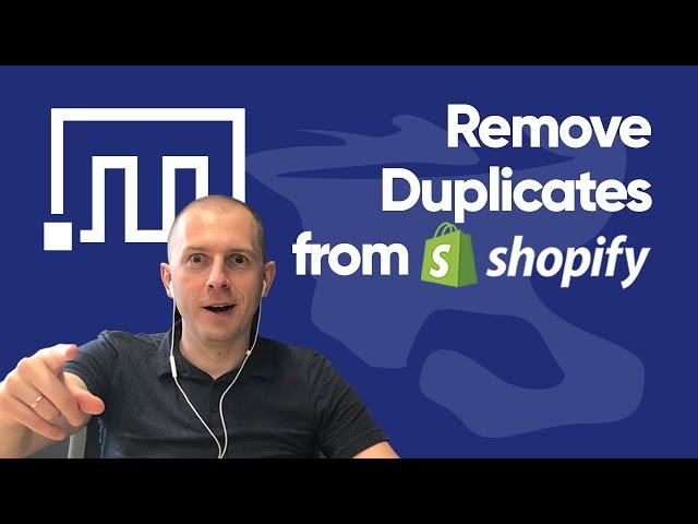 Remove duplicates from Shopify