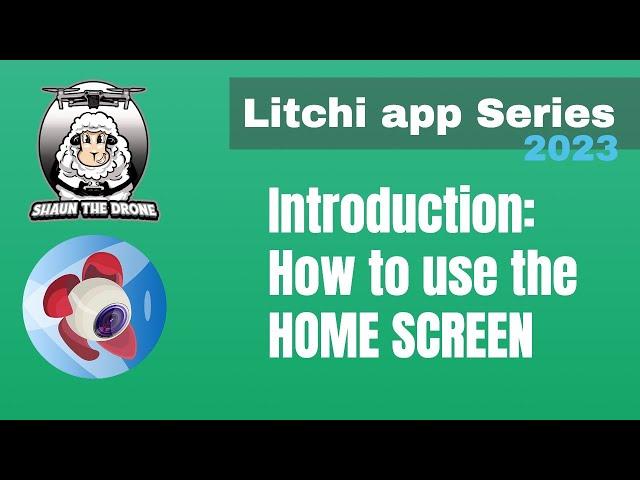 How to tutorial Litchi app The Home Screen #shaunthedrone