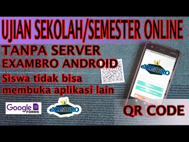 CARA MEMBUAT UJIAN ONLINE BERBASIS ANDROID DENAGN GOOGLE FORM DAN EXAMBRO