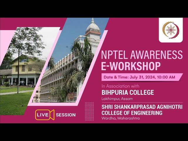 LIVE_NPTEL Awareness E-Workshop: Shri Shankarprasad Agnihotri College & Bihpuria College