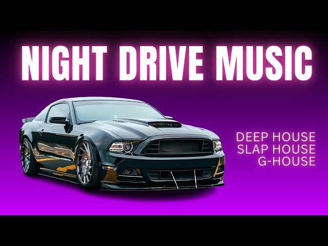 Night Ride  Deep, Slap, & G House Driving Music Mix 