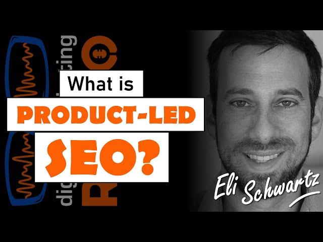 What is Product-Led SEO and Why Does it Matter? With Eli Schwartz