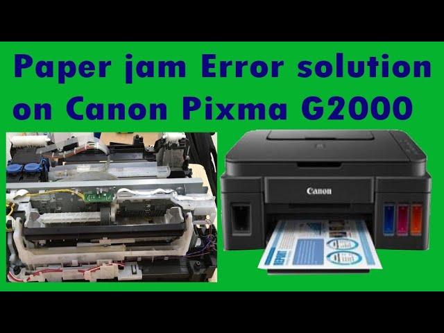 Paper Jam Error Solution On Canon PIXMA G2000 Series Machine