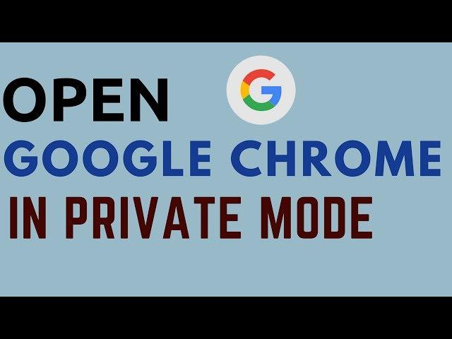 How to Always Open Google Chrome in Incognito Mode