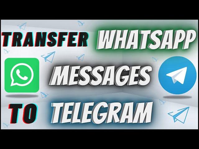 How To Transfer Chat Messages History From WhatsApp To Telegram