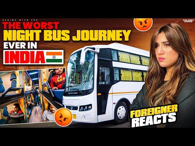 THE WORST NIGHT BUS JOURNEY EVER IN INDIA~ FOREIGNER REACTS