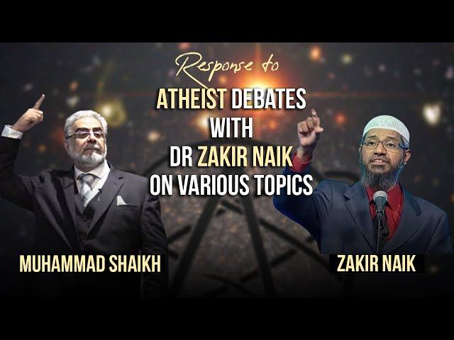 Response to: Atheist Debates With Dr Zakir Naik On Various Topics