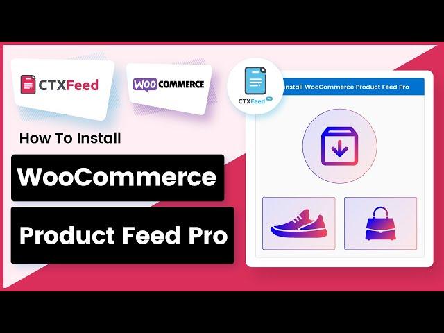 How to install WooCommerce Product Feed Pro - CTX Feed Pro