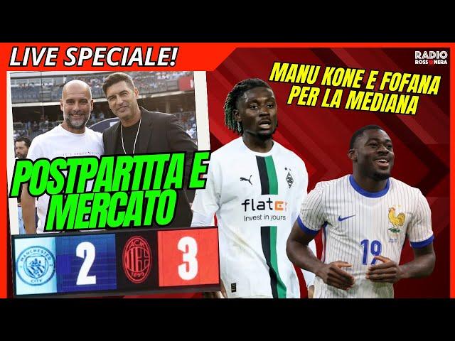 MILAN 3-2 MANCHESTER CITY : POSTPARTITA e ULTIME DI CALCIOMERCATO - KONE E FOFANA