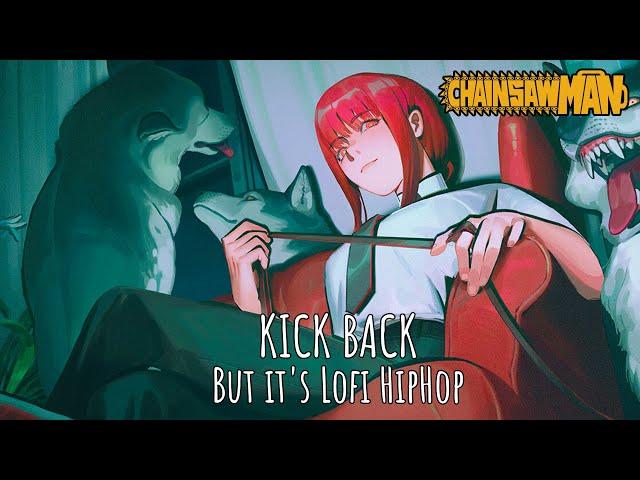 Chainsaw Man - KICK BACK (But it's Lofi HipHop)