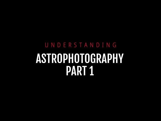 Understanding Astrophotography