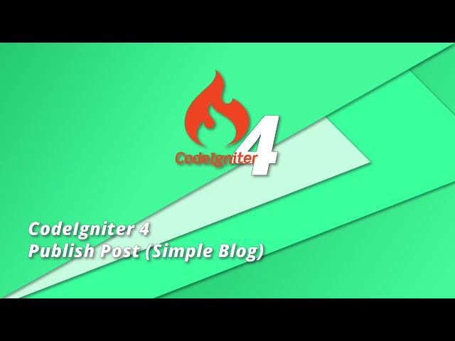 CodeIgniter 4 Tutorial - Publish Post (Simple Blog Site)