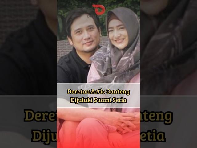 Deretan Artis Ganteng Dijuluki Suami Setia