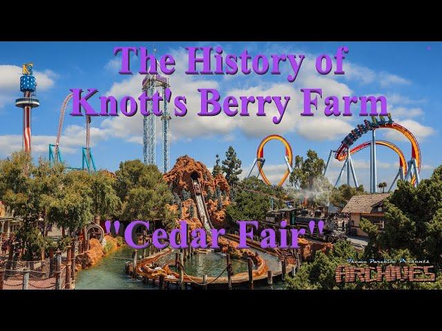 The History of Knott's Berry Farm - "Cedar Fair"