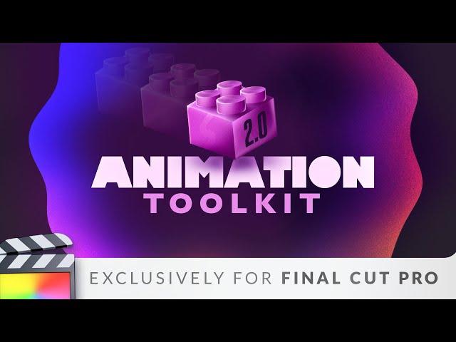 Unleash your creativity with Animation Toolkit 2.0 for Final Cut Pro