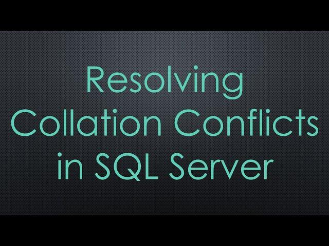 Resolving Collation Conflicts in SQL Server