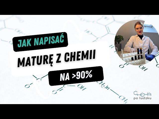 Jak napisać maturę z chemii na ponad 90% - metody nauki.