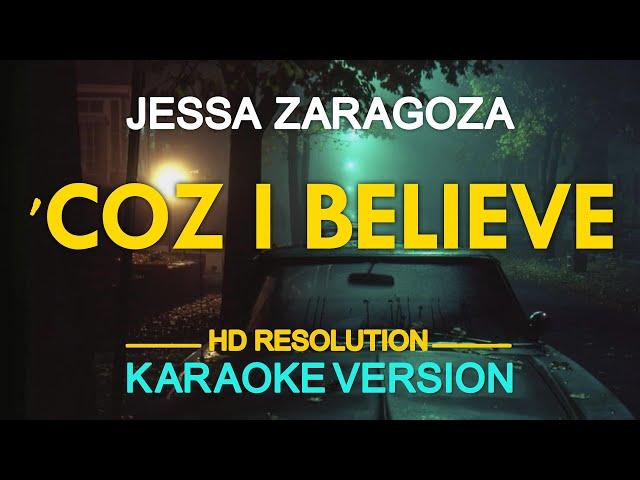 [KARAOKE] 'COZ I BELIEVE - Jessa Zaragoza 