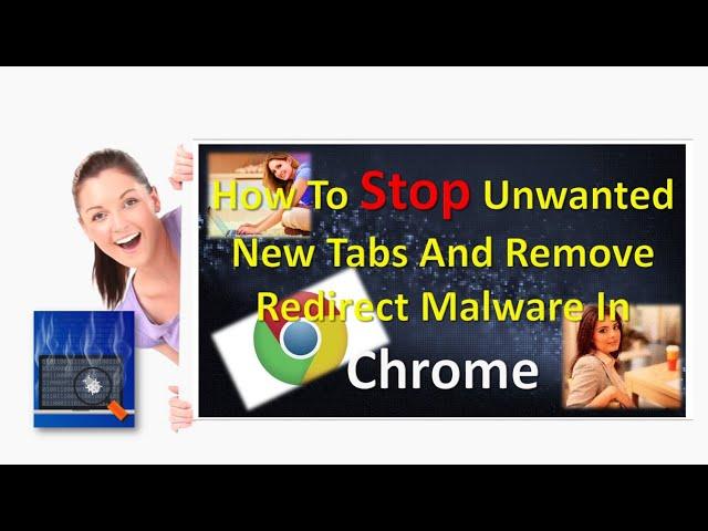 How To Stop Unwanted New Tabs And Remove Redirect Malware In Chrome | Stop Unwanted New Tabs
