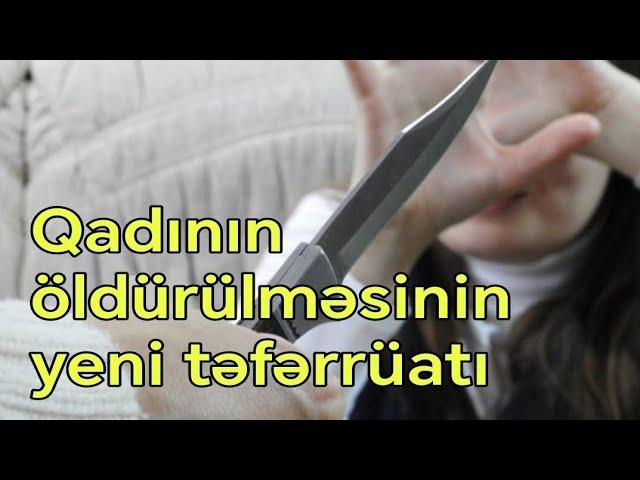 18 yaşlı qadını yeniyetmə sevgilisi bıçaqlayıbmış... - Yeni Təfərrüat