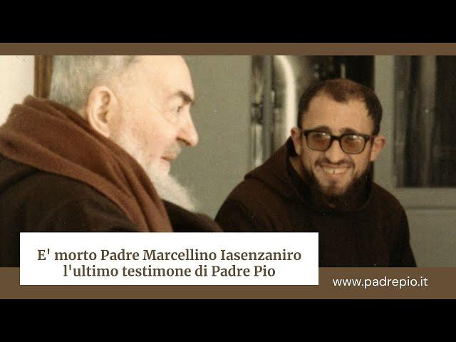 È morto Padre Marcellino Iasenzaniro, l’ultimo testimone di Padre Pio