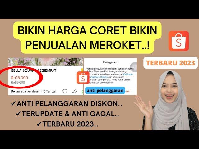 CARA MEMBUAT HARGA CORET DI SHOPEE TERBARU 2023 JUALAN AUTO LARIS MANIS ANTI PELANGGARAN DISKON..!!