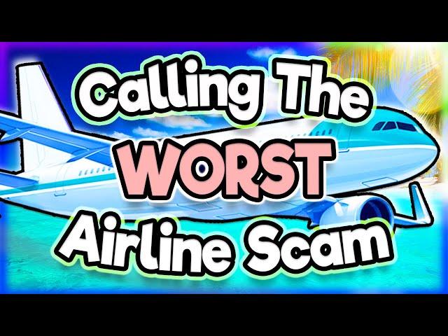 Calling the Worst Airline Scam!