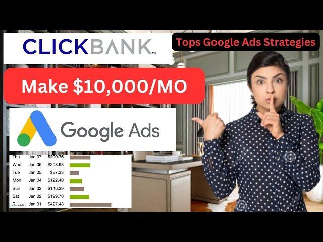 Maximize Earnings with ClickBank 2024:Tops Google Ads Strategies for $10,000/Month! 
