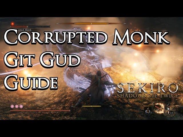 Sekiro: Shadows Die Twice - Git Gud Guide: Corrupted Monk