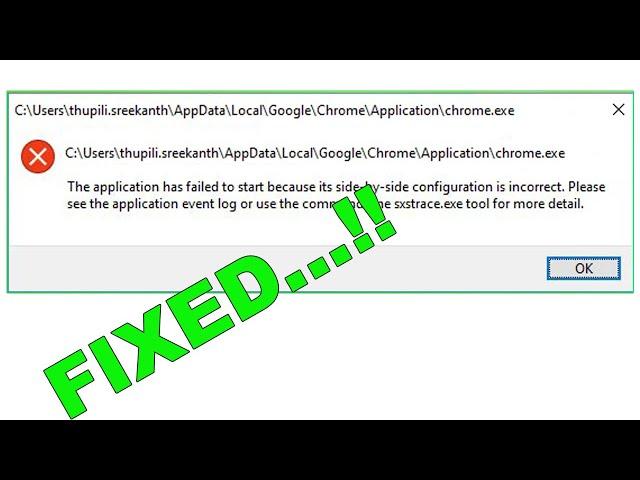 Solve Google Chrome - The Application Has Failed to Start Side-by-side Configuration is Incorrect