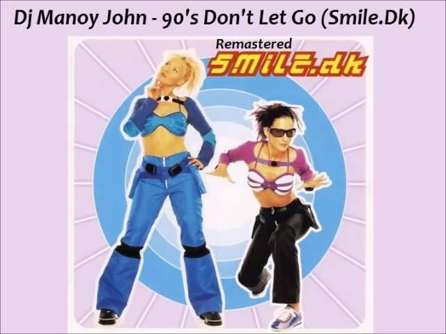 Dj Manoy John - 90's Don't Let Go (Smile.Dk) Remastered