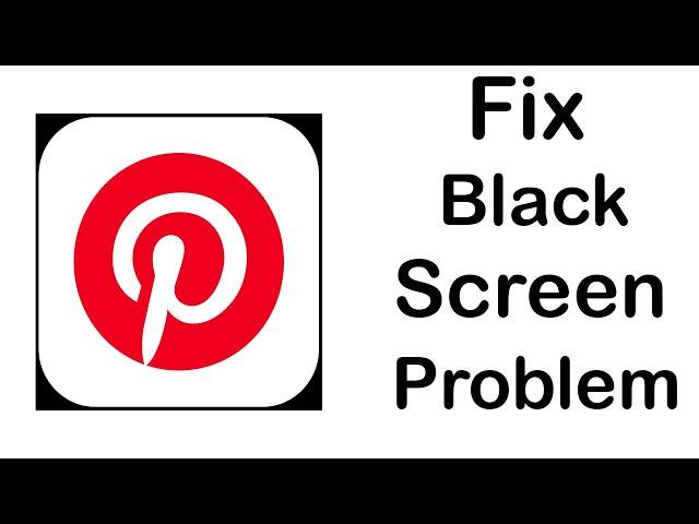 Fix Pinterest Black Screen Error | Pinterest Black Screen issue Solved | PSA 24