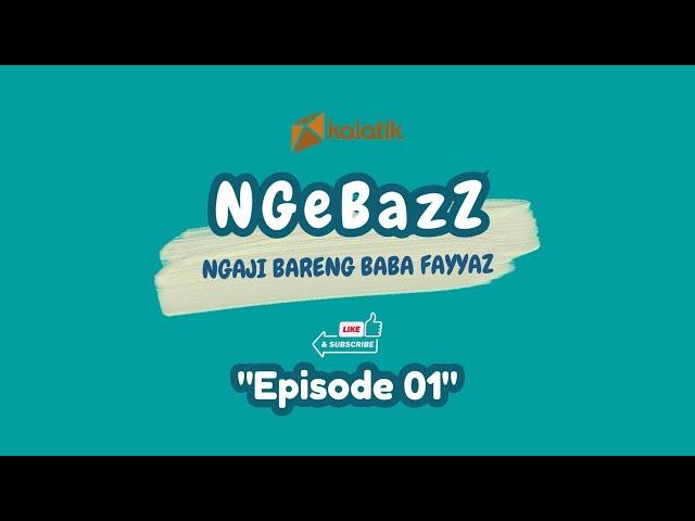 KALATIK || NGEBAZZ - Ngaji Bareng Baba Fayyaz | Episode 01 | Spesial Romadhon 1445H