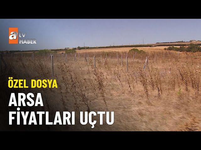 ÖZEL DOSYA – Arsa fiyatları bir yılda yüzde 63 arttı - atv Ana Haber 2 Ağustos 2024