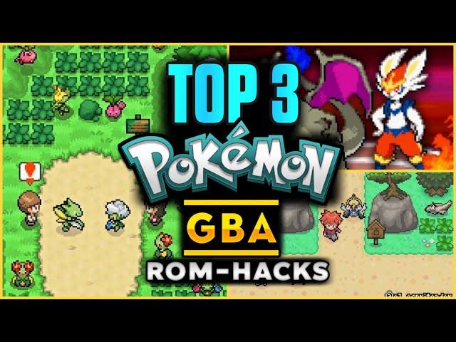 TOP 3 Best Pokemon GBA Rom-Hacks You Must Play ..[New story, Mega Evolution, All Gen and More] !