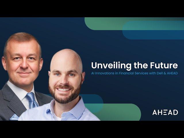 Unveiling the Future: AI Innovations in Financial Services with Dell & AHEAD