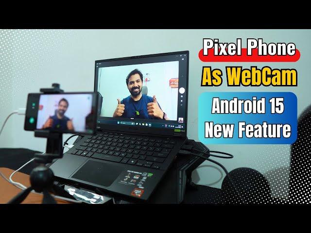 How to Use Pixel Phone as Webcam After Android 15 Update - Google Pixel 6a New Features