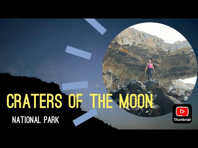 Craters of the moon in 6 min...