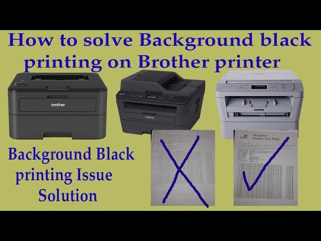 How to solve Background Black printing Issue on All  Brother Multufunction  Laser  printer @Jasis