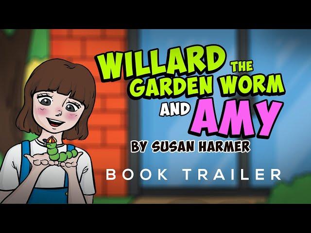 "Willard the Garden Worm Amy" by Susan Harmer - Book Video Trailer