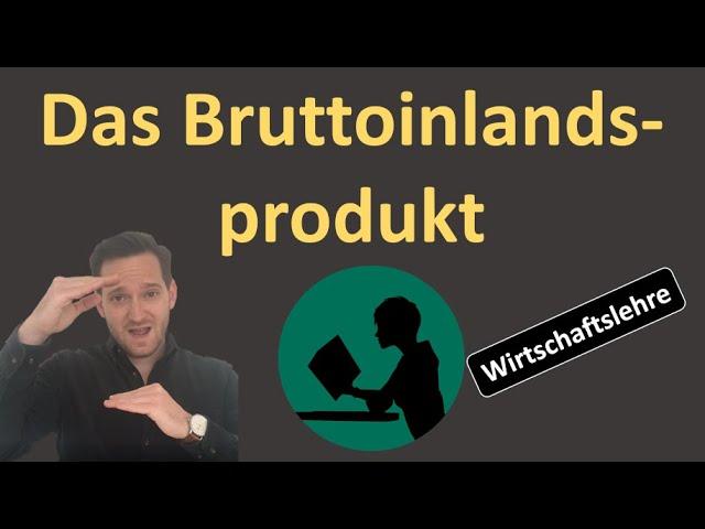 Das Bruttoinlandsprodukt - einfach erklärt! (Inkl. Ermittlung des BIP)