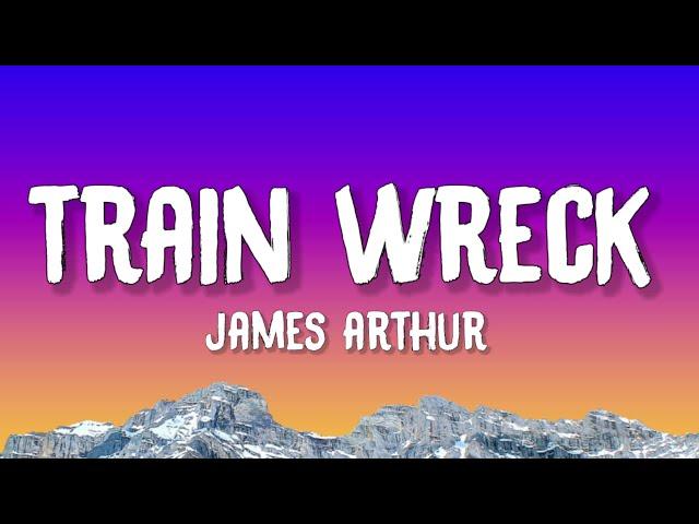 James Arthur - Train Wreck (Lyrics)