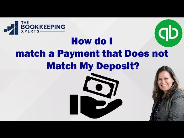 How do I match a Payment that Does not Match My Deposit in QuickBooks Online