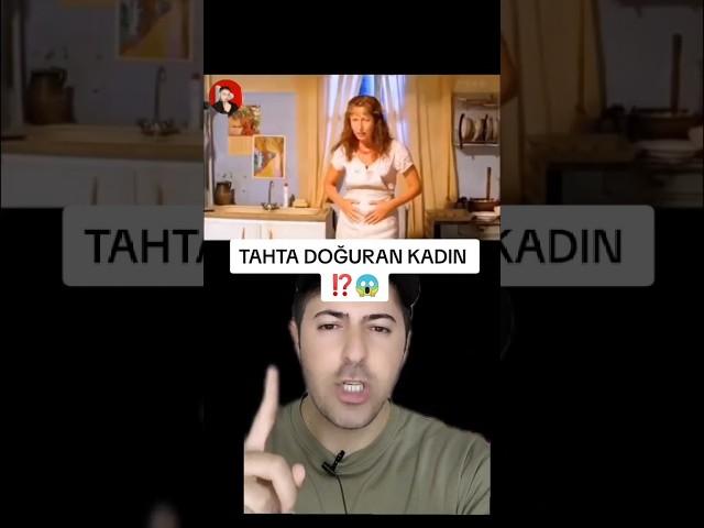 TAHTA DOĞURAN KADIN ⁉️