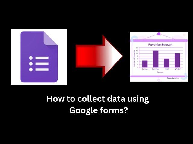 How to use Google forms to collect data